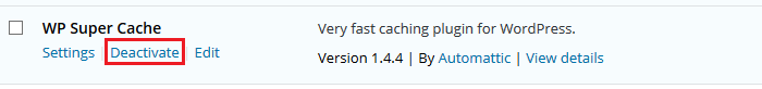 Deactivate - WP Super Cache