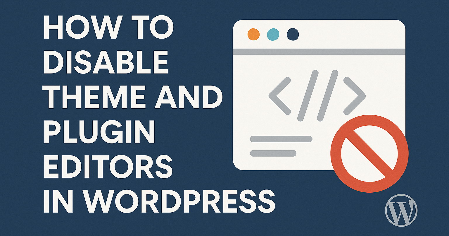 How to Disable Theme and Plugin Editors in WordPress