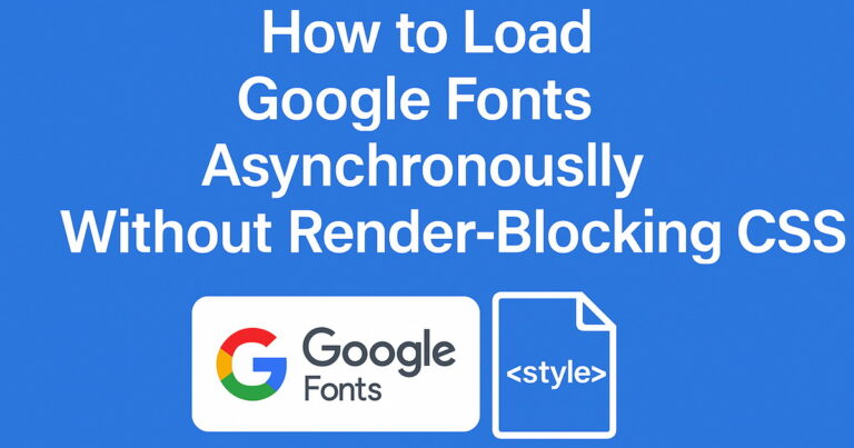 How to Load Google Fonts Asynchronously Without Render-Blocking CSS ...
