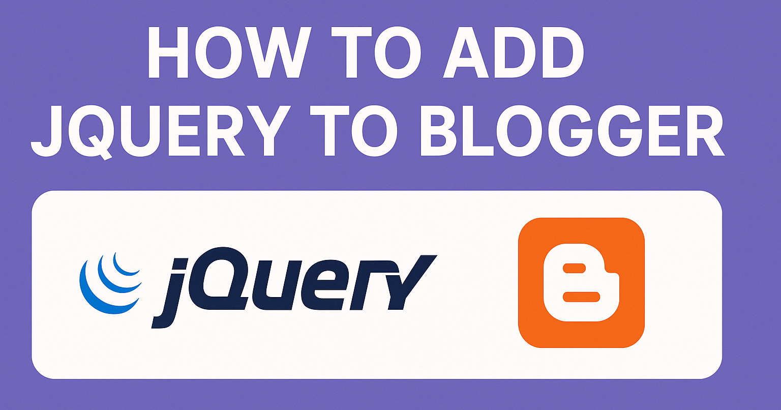 How to Add jQuery to Blogger