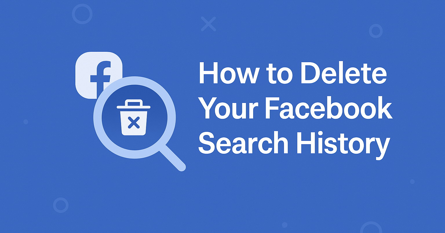 How to Delete Your Facebook Search History